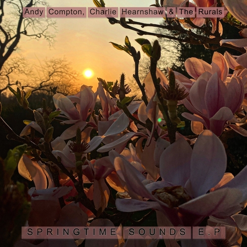 The Rurals, Andy Compton, Charlie Hearnshaw - Springtime Sounds E.P [DIGI-PENG121]